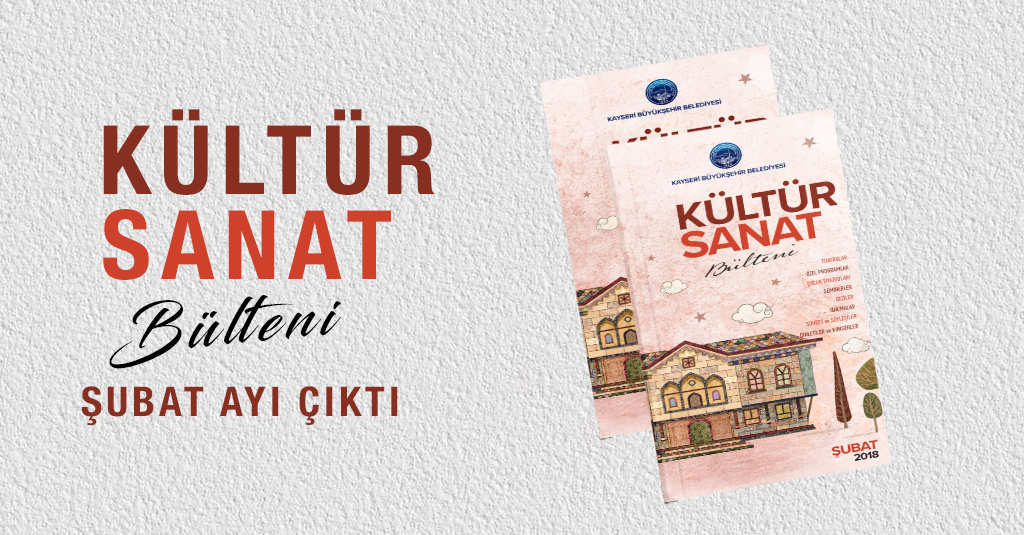 Şubat 2018 Kültür Sanat Bülteni