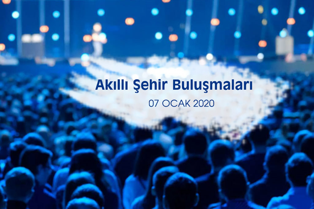 Akıllı Şehir Buluşmaları