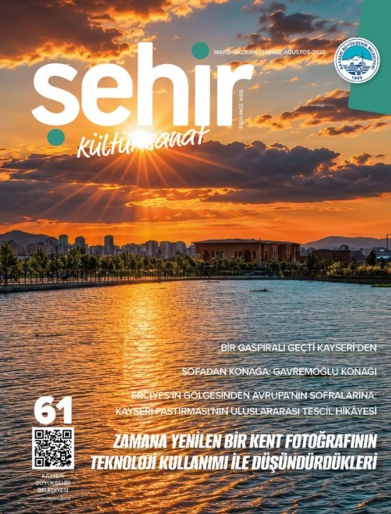 Büyükşehir’in Şehir Kültür Sanat Dergisi 61’inci Sayısıyla Kayseri’nin Hafızasını Geleceğe Taşıyor
